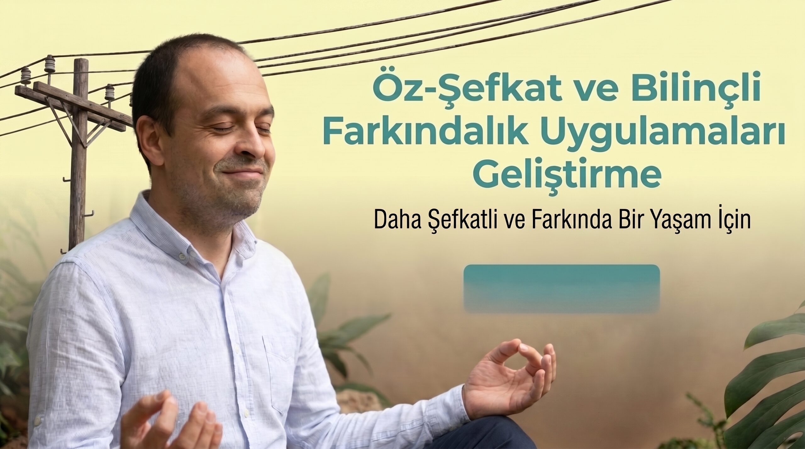 Öz şefkat ile farkındalık çalışmaları